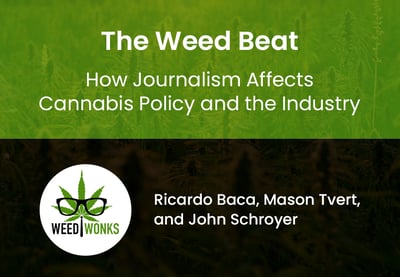The Weed Beat - Ricardo Baca, John Schroyer, and Mason Tvert Discuss How Journalism Affects Cannabis Policy and the Industry